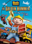 Bob the Builder: Legend of the Golden Hammer Movie Poster