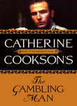 Catherine Cookson's The Gambling Man Poster