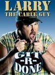 Larry the Cable Guy: Git-R-Done Poster