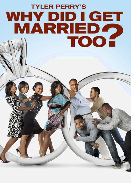 Tyler Perry’s Why Did I Get Married Too?