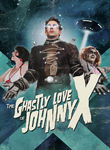The Ghastly Love of Johnny X Poster