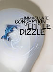 The Immaculate Conception of Little Dizzle Poster