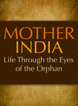 Mother India: Life Through the Eyes of the Orphan Poster