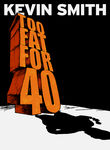 Kevin Smith: Too Fat for 40 Poster