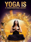 Yoga Is: A Transformational Journey Poster
