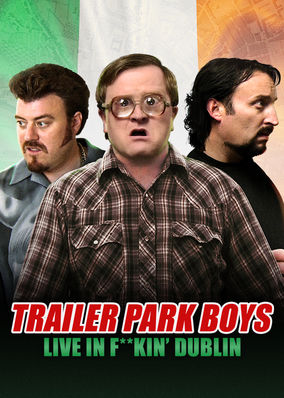 Trailer Park Boys Live In F**kin' Dublin