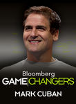 Mark Cuban: Bloomberg Game Changers Poster