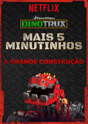 Dinotrux - Mais 5 minutinhos: A mega obra | filmes-netflix.blogspot.com