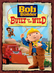 Bob the Builder: Built to Be Wild Poster