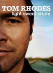 Tom Rhodes: Light, Sweet, Crude Poster