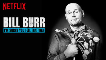 Bill Burr: I'm Sorry You Feel That Way