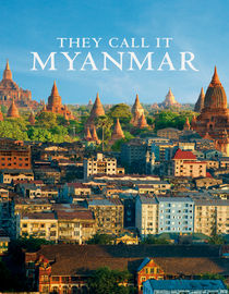 They Call It Myanmar: Lifting the Curtain