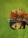 The Loneliest Planet Poster