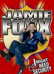 Jamie Foxx: I Might Need Security Poster