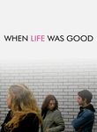 When Life Was Good Poster