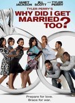 Tyler Perry's Why Did I Get Married Too? Poster