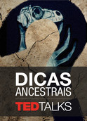 TEDTalks: Dicas ancestrais | filmes-netflix.blogspot.com