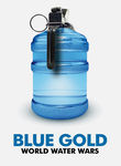 Blue Gold: World Water Wars Poster