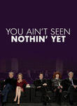 You Ain't Seen Nothin' Yet Poster