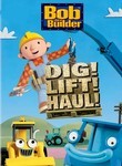 Bob the Builder: Dig, Lift, Haul Poster