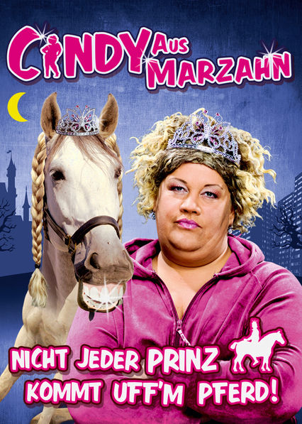 Cindy aus Marzahn – Nicht jeder Prinz kommt uff’m Pferd!